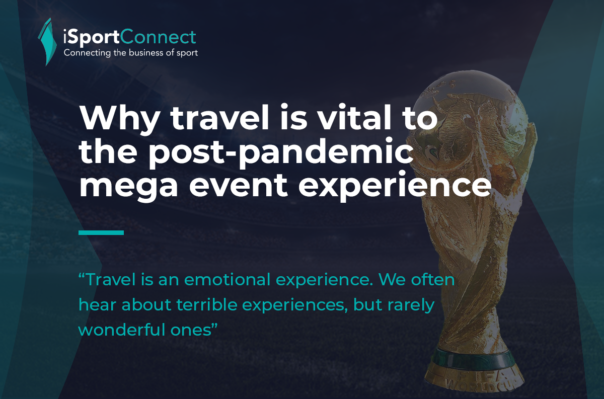 Why travel is vital to the post-pandemic mega event experience ...